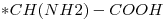 <ce>*CH(NH2)-COOH</ce>