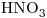 <ce>HNO3</ce>