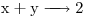 <ce> x + y -> 2</ce>