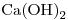<ce>Ca(OH)2</ce>