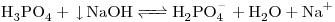 <ce>H3PO4 + v NaOH <=> H2PO4- + H2O + Na+</ce>