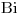<ce>Bi</ce>
