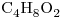 <ce>C4H8O2</ce>