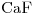 <ce>CaF</ce>