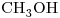 <ce>CH3OH</ce>