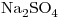 <ce>Na2SO4</ce>