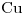 <ce>Cu</ce>