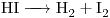 <ce>HI -> H2 + I2</ce>