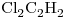 <ce>Cl2C2H2</ce>