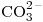 <ce>CO3^{2-}</ce>