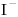 <ce>I-</ce>