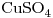 <ce>CuSO4</ce>