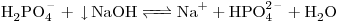 <ce>H2PO4- + v NaOH <=> Na+ + HPO4^2- + H2O</ce>