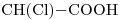 <ce>CH(Cl)-COOH</ce>