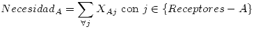 <tex> Necesidad_A = \sum_{\forall j} X_{Aj} \mbox{ con } j \in \{Receptores - A\}</tex>