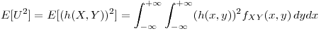 <tex>E[U^2]=E[(h(X,Y))^2]=\int_{-\infty}^{+\infty} \int_{-\infty}^{+\infty} (h(x,y))^2 f_{XY}(x,y) \,dydx</tex>
