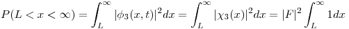 <tex>P(L<x<\infty) = \int_L^{\infty} |\phi_3(x,t)|^2dx = \int_L^{\infty} |\chi_3(x)|^2dx = |F|^2\int_L^{\infty} 1dx</tex>