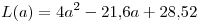 <tex>L(a) = 4a^{2} - 21.6a + 28.52</tex>