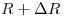 <tex> R + \Delta R </tex>
