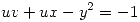 <tex>uv+ux-y^2=-1</tex>