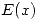 <tex> E(x) </tex>