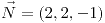 <tex>\vec{N}=\left(2,2,-1\right)</tex>