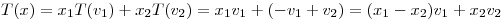<tex>T(x)=x_{1}T(v_{1})+x_{2}T(v_{2})=x_{1}v_{1}+(-v_{1}+v_{2})=(x_{1}-x_{2})v_{1}+x_{2}v_{2}</tex>