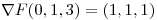 <tex>\nabla F(0,1,3) = (1,1,1)</tex>