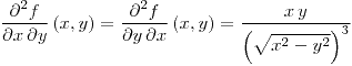 <tex>\frac{\partial^{2}f}{\partial x\,\partial y}\left(x,y\right)=\frac{\partial^{2}f}{\partial y\,\partial x}\left(x,y\right)=\frac{x\, y}{\left(\sqrt{x^{2}-y^{2}}\right)^{3}}</tex>