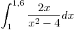 <tex>\int_1^{1,6} {\frac{{2x}}{{x^2  - 4}}dx}</tex>