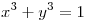<tex> x^3 + y^3 = 1 </tex> <tex> x^3 + y^3 = 1 </tex>