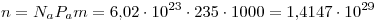 <tex>n=N_aP_am=6.02\cdot 10^{23}\cdot 235\cdot 1000=1.4147\cdot 10^{29}</tex>