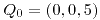 <tex>Q_{0}=\left(0,0,5\right)</tex>