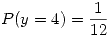 <tex>P(y=4)=\frac{1}{12}</tex>