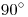 <tex>90^{\circ}</tex> <tex>90^{\circ}</tex>