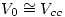 <tex>V_0\cong V_{cc}</tex>