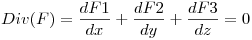 <tex>Div(F) = \frac{dF1}{dx} + \frac{dF2}{dy} + \frac{dF3}{dz} = 0 </tex>