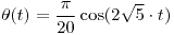 <tex> \theta(t) = \frac{\pi}{20} \cos(2\sqrt{5} \cdot t) </tex>