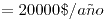 <tex>=20000\$/a\tilde{n}o</tex>