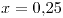 <tex>x=0.25</tex>