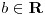 <tex>b \in \mathbf{R}</tex> <tex>b \in \mathbf{R}</tex>