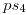 <tex>ps_{4}</tex>
