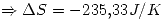 <tex>\Rightarrow \Delta S=-235.33J/K</tex>