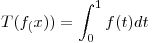 <tex> T(f_(x)) = \int_0^1 f(t) dt </tex>