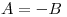 <tex>A = - B</tex>