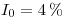 <tex>I_0 = 4\% </tex>