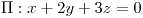 <tex>\Pi:x+2y+3z=0</tex>
