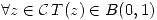 <tex>\forall z\in\mathcal{C}\, T(z)\in B(0,1)</tex>