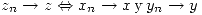 <tex> z_n\rightarrow{z} \Leftrightarrow x_n\rightarrow{x}\,\mbox{y}\,y_n\rightarrow{y} </tex>