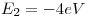 <tex>E_2 = -4eV</tex>